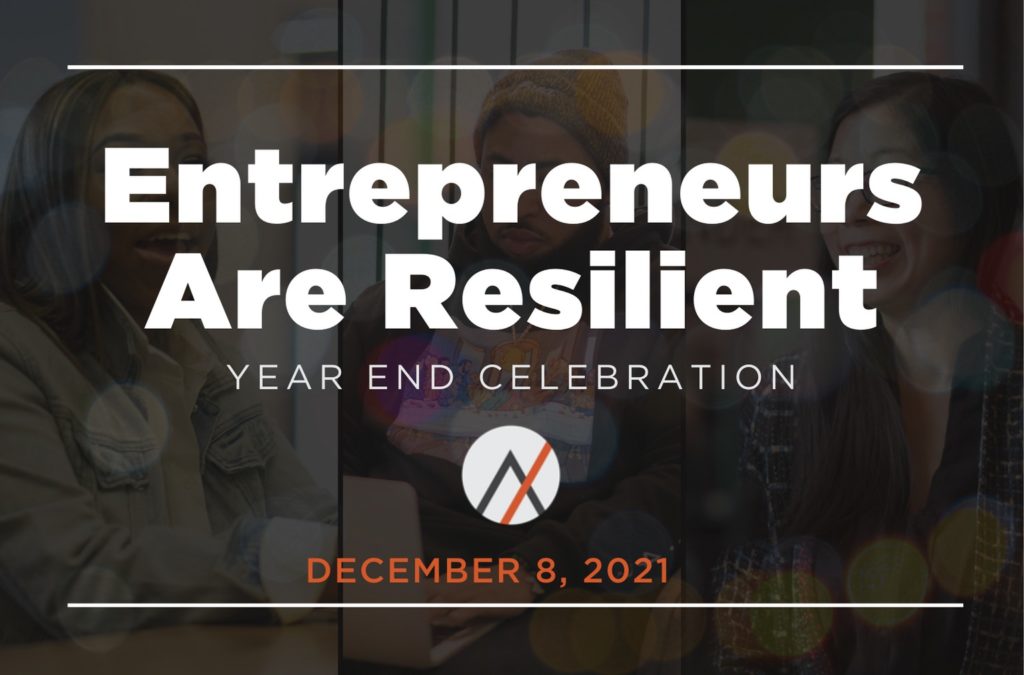 Entrepreneurs Are Resilient - Year End Celebration
