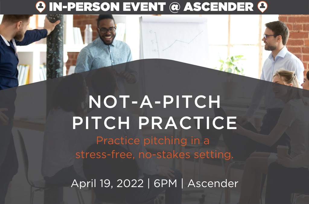 Event announcement for Not-a-pitch pitch practice session on April 19, 2022