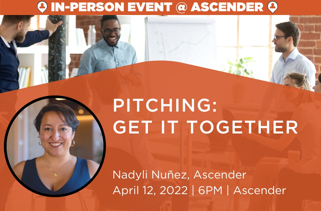 Event Announcement for Pitching: Get It together workshop on April 12 with Nadyli Nunez