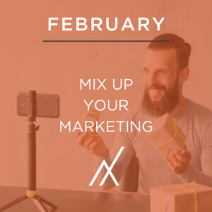 FEBRUARY 2022 - MIX UP YOUR MARKETING