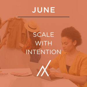 JUNE 2022 - SCALE WITH INTENTION
